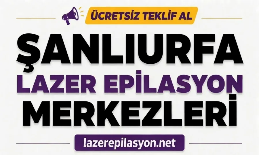 Şanlıurfa Lazer Epilasyon